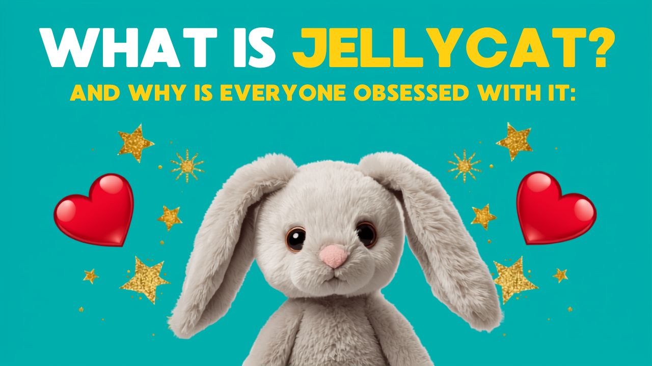 What Is Jellycat and Why Is Everyone Obsessed With It?